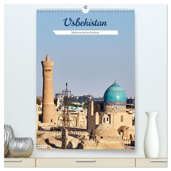 Usbekistan - Historische Architektur (hochwertiger Premium Wandkalender 2027 DIN A2 hoch) Kunstdruck in Hochglanz