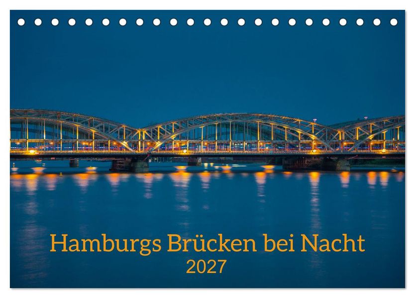 Hamburgs Brücken bei Nacht (Tischkalender 2027 DIN A5 quer) CALVENDO Monatskalender