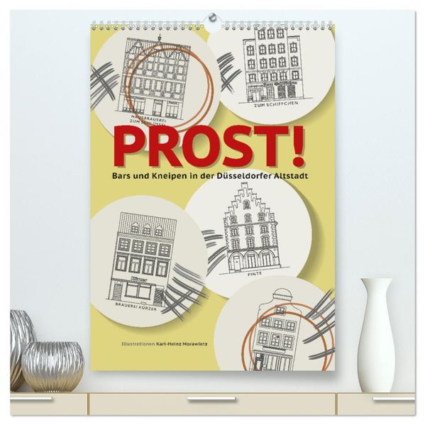 PROST! Bars und Kneipen in der Düsseldorfer Altstadt (hochwertiger Premium Wandkalender 2027 DIN A2 hoch) Kunstdruck in Hochglanz