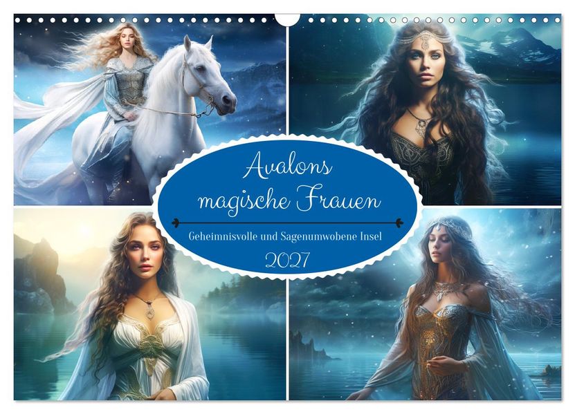 Avalons magische Frauen. Geheimnisvolle und Sagenumwobene Insel (Wandkalender 2027 DIN A3 quer) CALVENDO Monatskalender