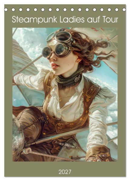 Steampunk Ladies auf Tour (Tischkalender 2027 DIN A5 hoch) CALVENDO Monatskalender