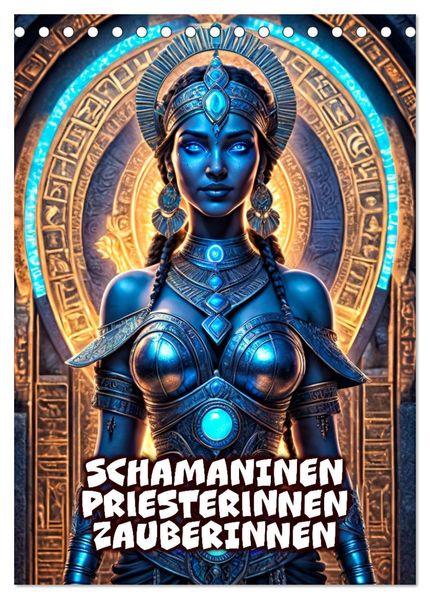 Schamaninen Priesterinnen Zauberinnen (Tischkalender 2027 DIN A5 hoch) CALVENDO Monatskalender