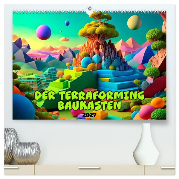 Der Terraforming-Baukasten (hochwertiger Premium Wandkalender 2027 DIN A2 quer) Kunstdruck in Hochglanz