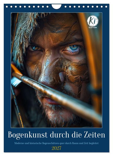 Bogenkunst durch die Zeiten (Wandkalender 2027 DIN A4 hoch) CALVENDO Monatskalender