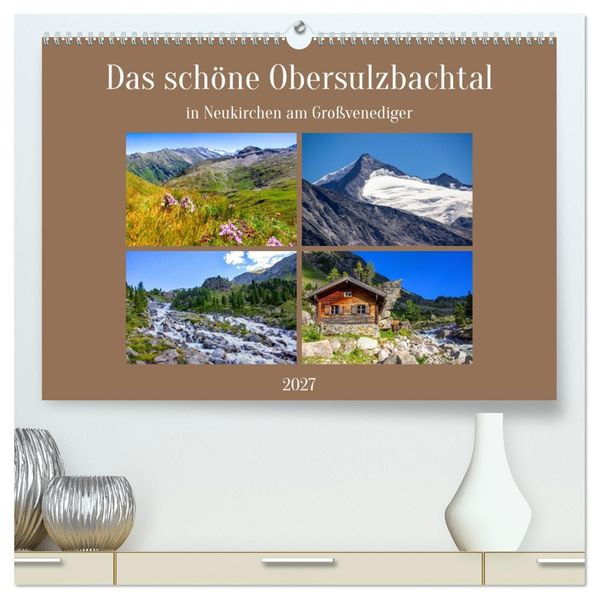 Das schöne Obersulzbachtal (hochwertiger Premium Wandkalender 2027 DIN A2 quer) Kunstdruck in Hochglanz