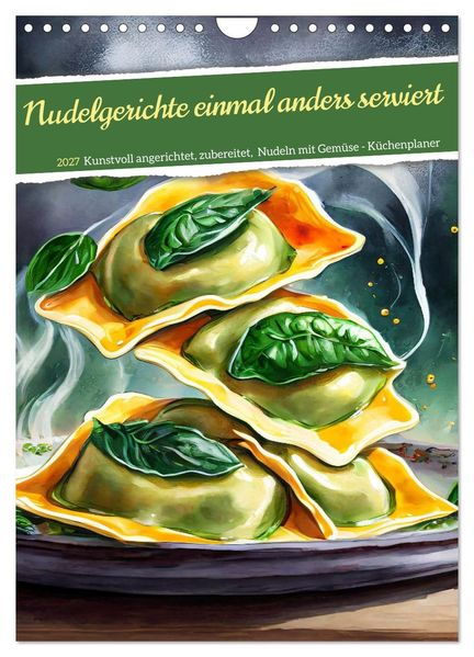 Nudelgerichte einmal anders serviert (Wandkalender 2027 DIN A4 hoch) CALVENDO Monatskalender