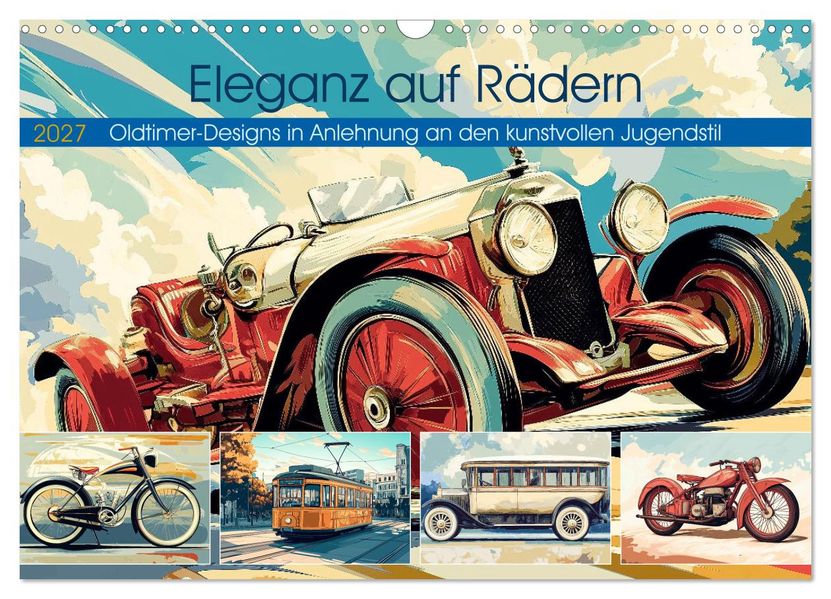 Eleganz auf Rädern (Wandkalender 2027 DIN A3 quer) CALVENDO Monatskalender