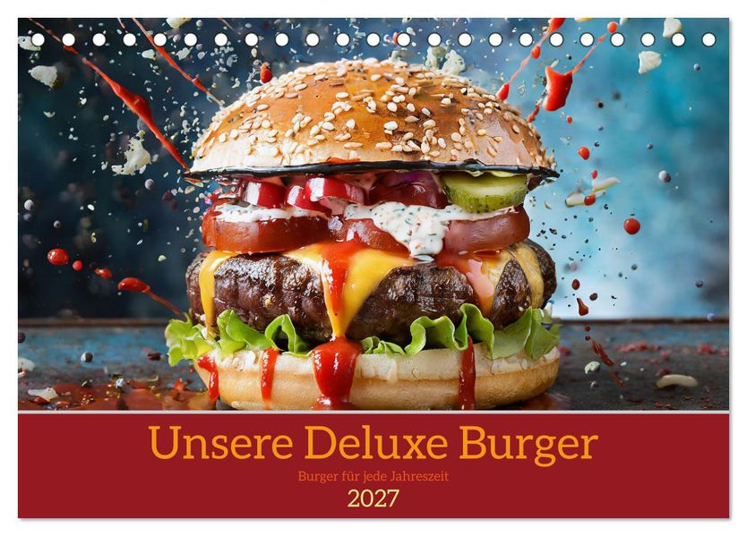 Unsere Burger Deluxe (Tischkalender 2027 DIN A5 quer) CALVENDO Monatskalender