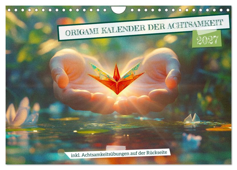 Origami Kalender der Achtsamkeit - Achtsamkeitskalender (Wandkalender 2027 DIN A4 quer) CALVENDO Monatskalender