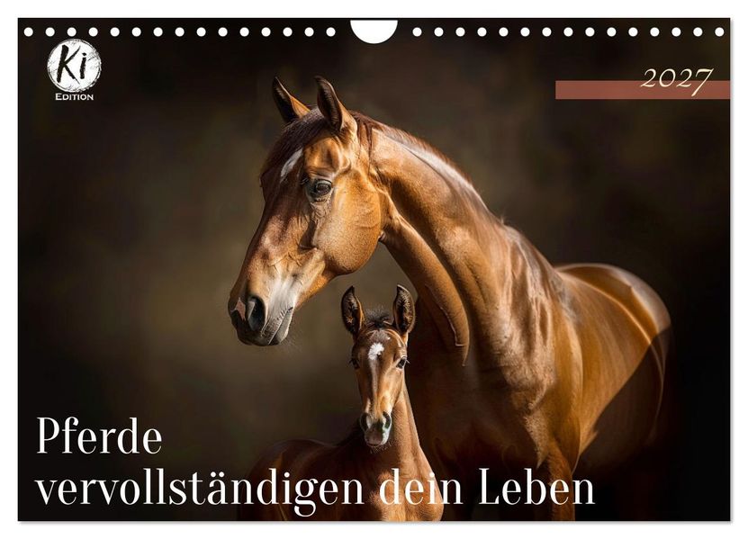 Pferde vervollständigen dein Leben (Wandkalender 2027 DIN A4 quer) CALVENDO Monatskalender