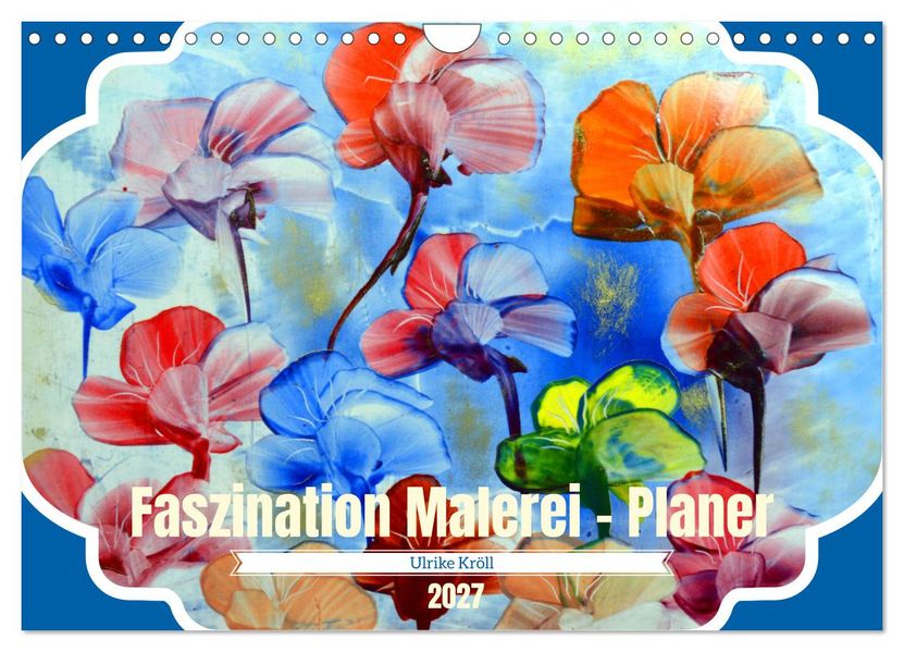 Faszination Malerei - Planer (Wandkalender 2027 DIN A4 quer) CALVENDO Monatskalender