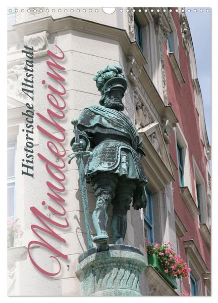 Historische Altstadt Mindelheim (Wandkalender 2027 DIN A3 hoch) CALVENDO Monatskalender