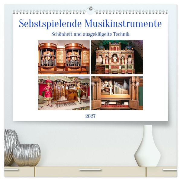 Selbstspielende Musikinstrumente (hochwertiger Premium Wandkalender 2027 DIN A2 quer) Kunstdruck in Hochglanz