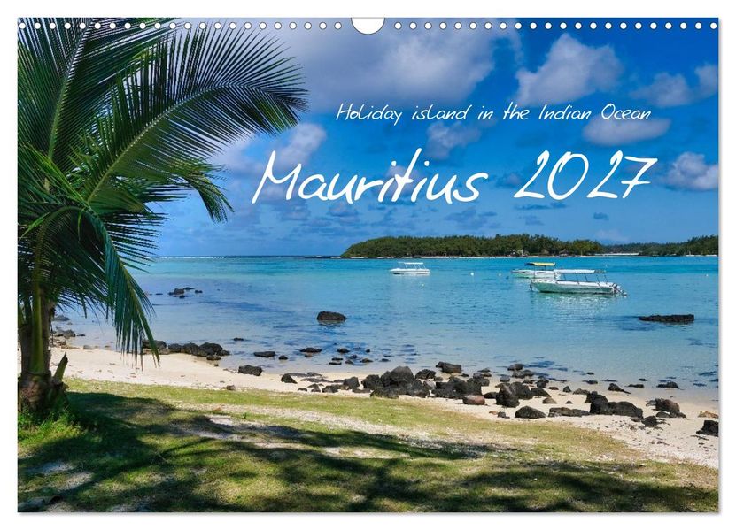 Mauritius - Holiday island in the Indian Ocean (Wall Calendar 2027 DIN A3 landscape) CALVENDO 12 Month Wall Calendar