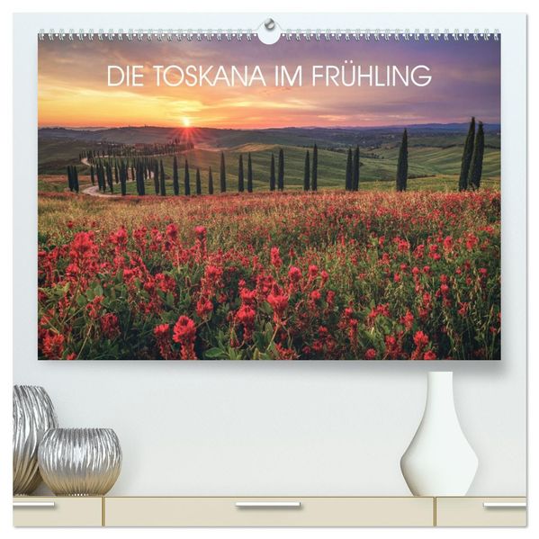 DIE TOSKANA IM FRÜHLING (hochwertiger Premium Wandkalender 2027 DIN A2 quer) Kunstdruck in Hochglanz