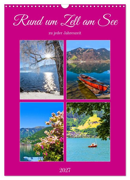 Rund um Zell am See (Wandkalender 2027 DIN A3 hoch) CALVENDO Monatskalender