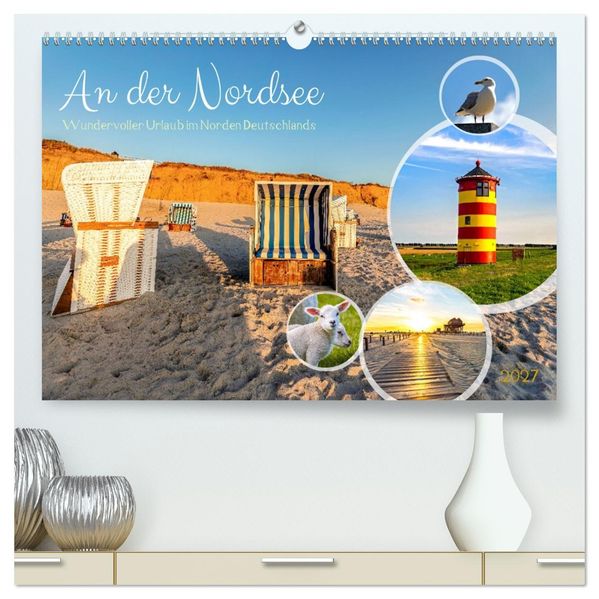 An der Nordsee Urlaub im Norden Deutschlands (hochwertiger Premium Wandkalender 2027 DIN A2 quer) Kunstdruck in Hochglanz