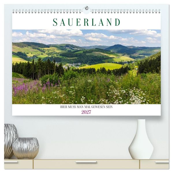 Sauerland - hier muss man mal gewesen sein (hochwertiger Premium Wandkalender 2027 DIN A2 quer) Kunstdruck in Hochglanz