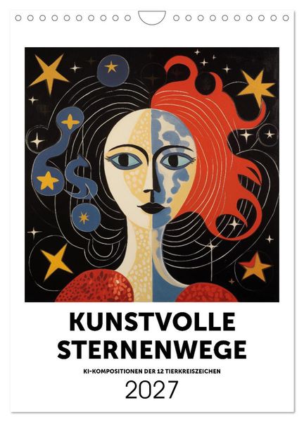 Kunstvolle Sternenwege: KI-Kompositionen der 12 Tierkreiszeichen (Wandkalender 2027 DIN A4 hoch) CALVENDO Monatskalender