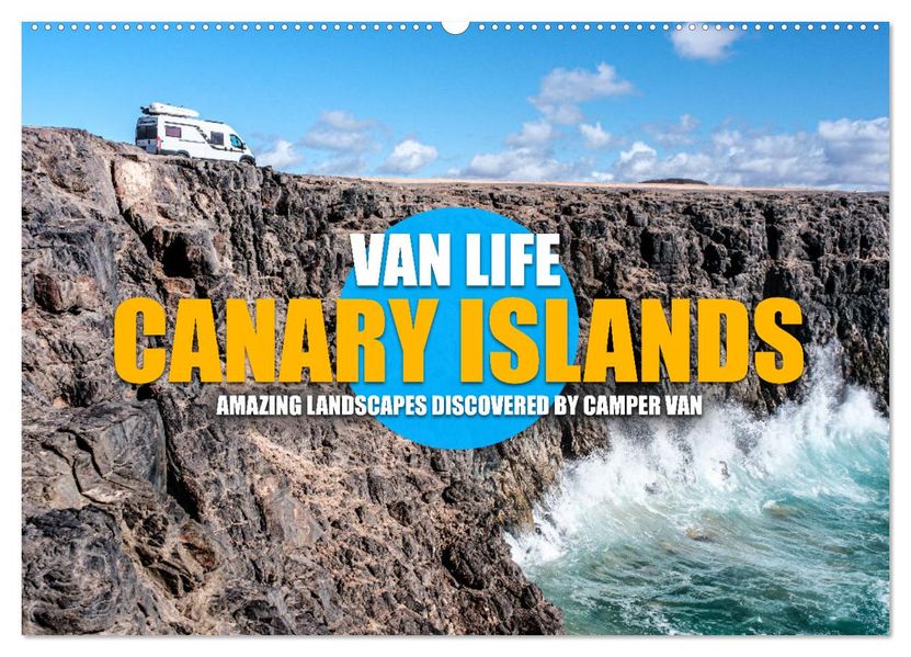 CANARY ISLANDS by CAMPER VAN (Wall Calendar 2027 DIN A2 landscape) CALVENDO 12 Month Wall Calendar
