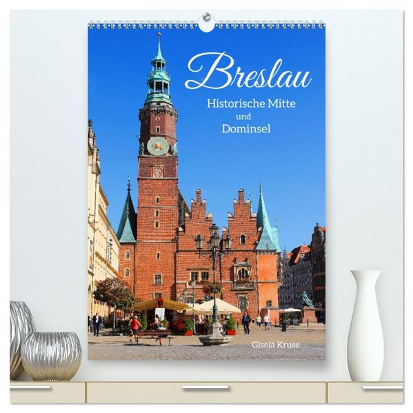 Breslau - Historische Mitte und Dominsel (hochwertiger Premium Wandkalender 2027 DIN A2 hoch) Kunstdruck in Hochglanz