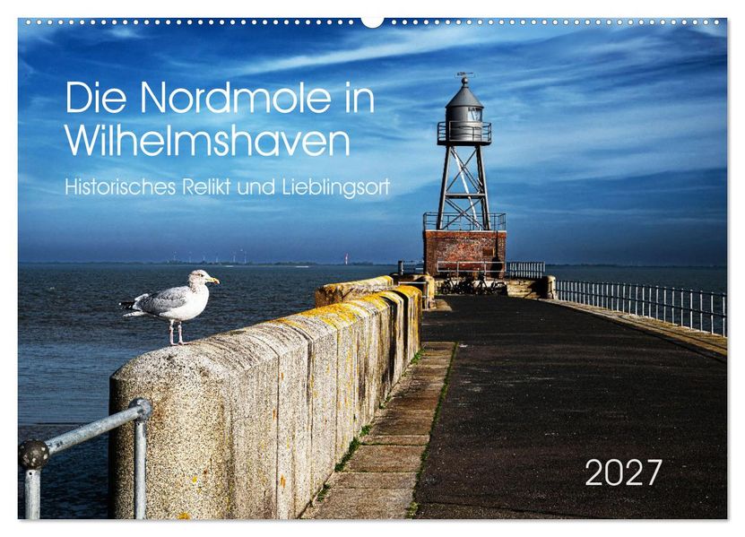 Die Nordmole in Wilhelmshaven. Historisches Relikt und Lieblingsort. (Wandkalender 2027 DIN A2 quer) CALVENDO Monatskalender
