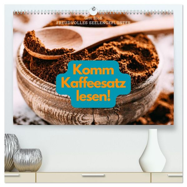 Komm Kaffeesatz lesen! (hochwertiger Premium Wandkalender 2027 DIN A2 quer) Kunstdruck in Hochglanz
