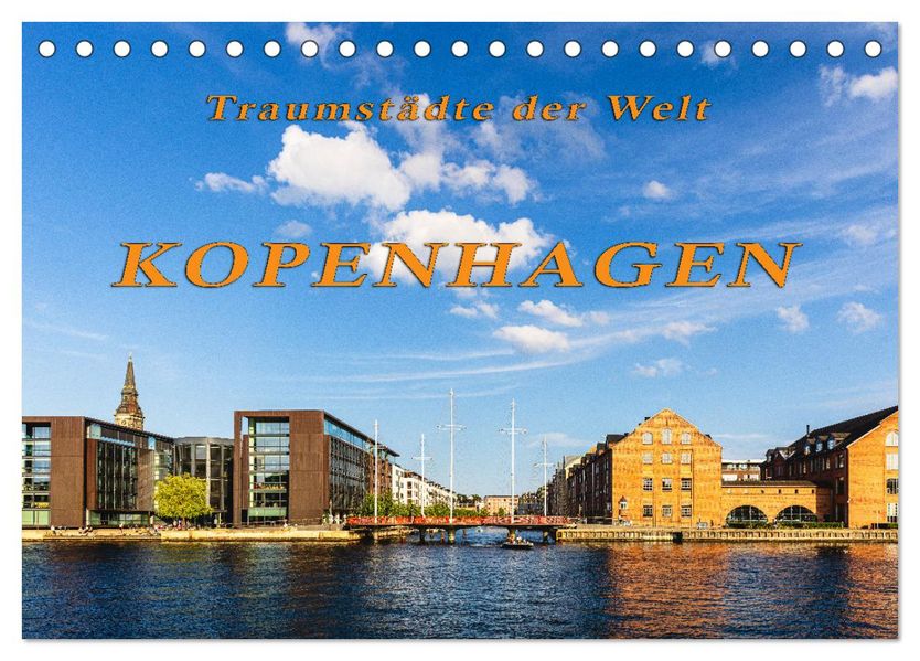 Kopenhagen - Traumstädte der Welt (Tischkalender 2027 DIN A5 quer) CALVENDO Monatskalender