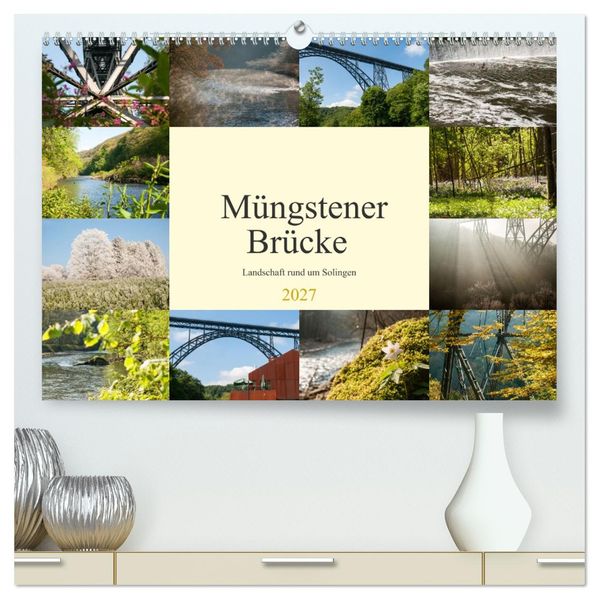 Müngstener Brücke - Landschaft rund um Solingen (hochwertiger Premium Wandkalender 2027 DIN A2 quer) Kunstdruck in Hochglanz