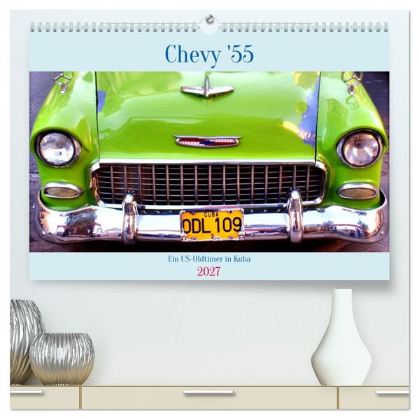 CHEVY '55 - Ein US-Oldtimer in Kuba (hochwertiger Premium Wandkalender 2027 DIN A2 quer) Kunstdruck in Hochglanz