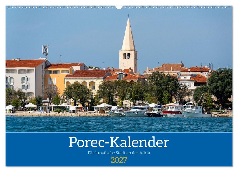 Porec Kalender - Die kroatische Stadt an der Adria (Wandkalender 2027 DIN A2 quer) CALVENDO Monatskalender
