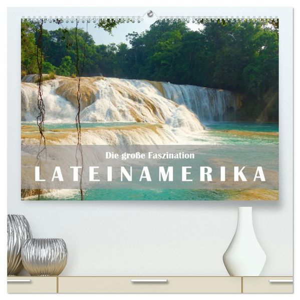 Die große Faszination Lateinamerika (hochwertiger Premium Wandkalender 2027 DIN A2 quer) Kunstdruck in Hochglanz