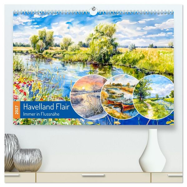 Havelland Flair - Immer in Flussnähe (hochwertiger Premium Wandkalender 2027 DIN A2 quer) Kunstdruck in Hochglanz