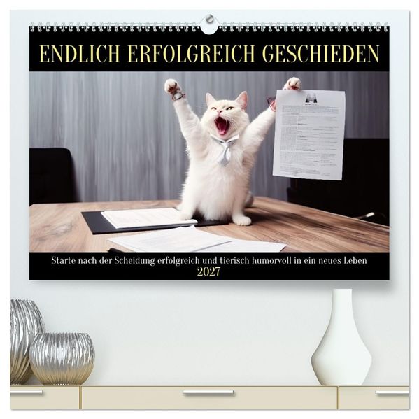 Endlich erfolgreich geschieden (hochwertiger Premium Wandkalender 2027 DIN A2 quer) Kunstdruck in Hochglanz