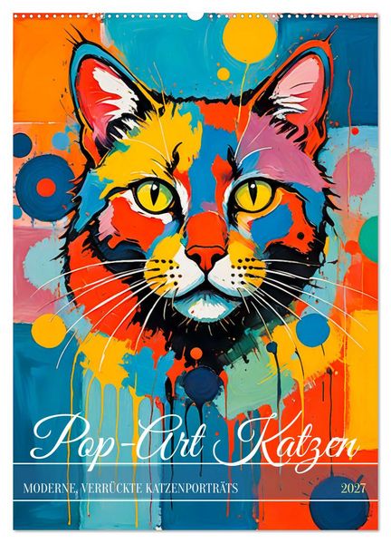 Pop-Art Katzen - Moderne verrückte Katzenporträts (Wandkalender 2027 DIN A2 hoch) CALVENDO Monatskalender