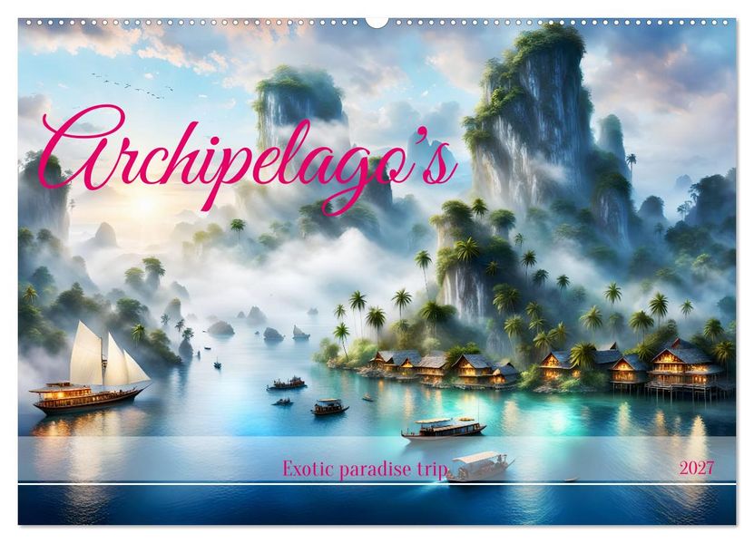 Archipelago's Exotic paradise trip (Wall Calendar 2027 DIN A2 landscape) CALVENDO 12 Month Wall Calendar