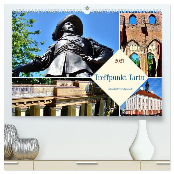 Treffpunkt Tartu - Estlands Universitätsstadt (hochwertiger Premium Wandkalender 2027 DIN A2 quer) Kunstdruck in Hochglanz