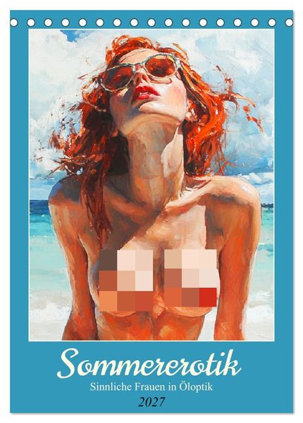 Sommererotik. Sinnliche Frauen in Öloptik (Tischkalender 2027 DIN A5 hoch) CALVENDO Monatskalender