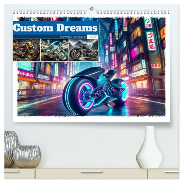 Custom Dreams - Showbike Wonders (hochwertiger Premium Wandkalender 2027 DIN A2 quer) Kunstdruck in Hochglanz