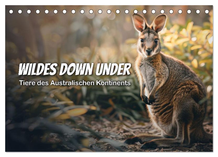 Wildes Down Under: Tiere des Australischen Kontinents (Tischkalender 2027 DIN A5 quer) CALVENDO Monatskalender