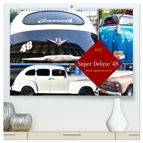 Super Deluxe '48 - Amerikas legendärer Buckel-Ford (hochwertiger Premium Wandkalender 2027 DIN A2 quer) Kunstdruck in Hochglanz