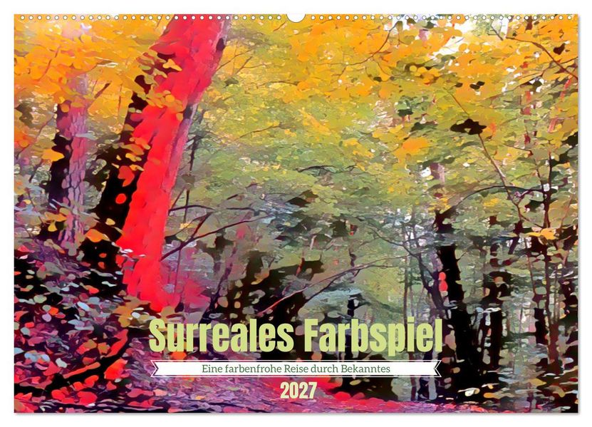 Surreales Farbspiel (Wandkalender 2027 DIN A2 quer) CALVENDO Monatskalender