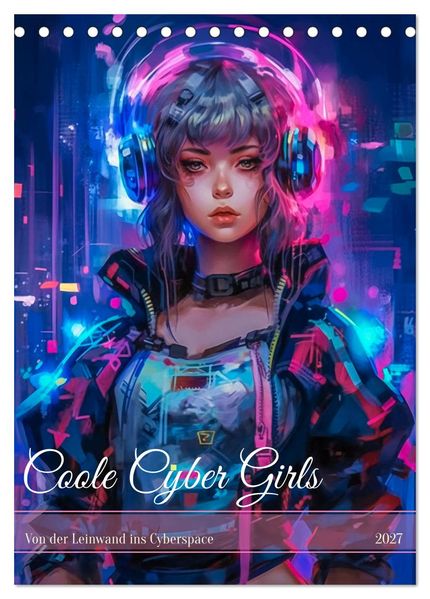 Coole Cyber Girls (Tischkalender 2027 DIN A5 hoch) CALVENDO Monatskalender