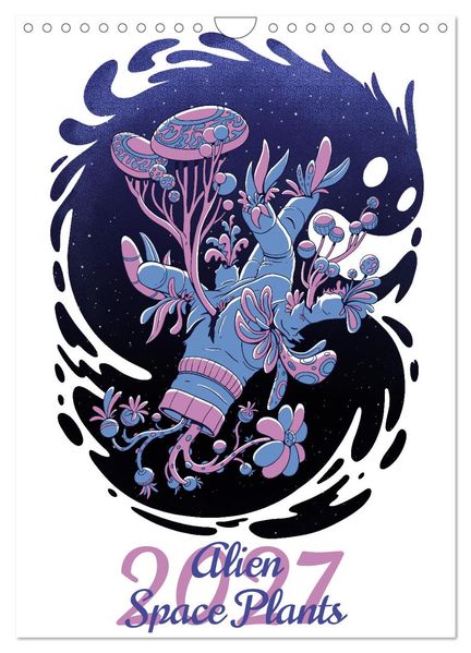 Alien Space Plants (Wall Calendar 2027 DIN A4 portrait) CALVENDO 12 Month Wall Calendar