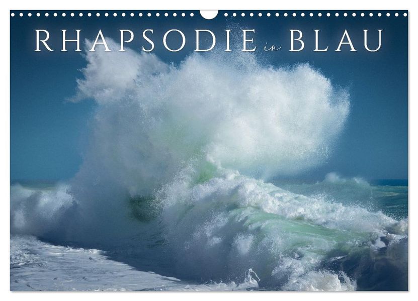 Rhapsodie in Blau (Wandkalender 2027 DIN A3 quer) CALVENDO Monatskalender