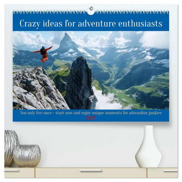 Crazy ideas for adventure enthusiasts (High Quality Premium Wall Calendar 2027 DIN A2 landscape)CALVENDO 12 Month Wall Calendar