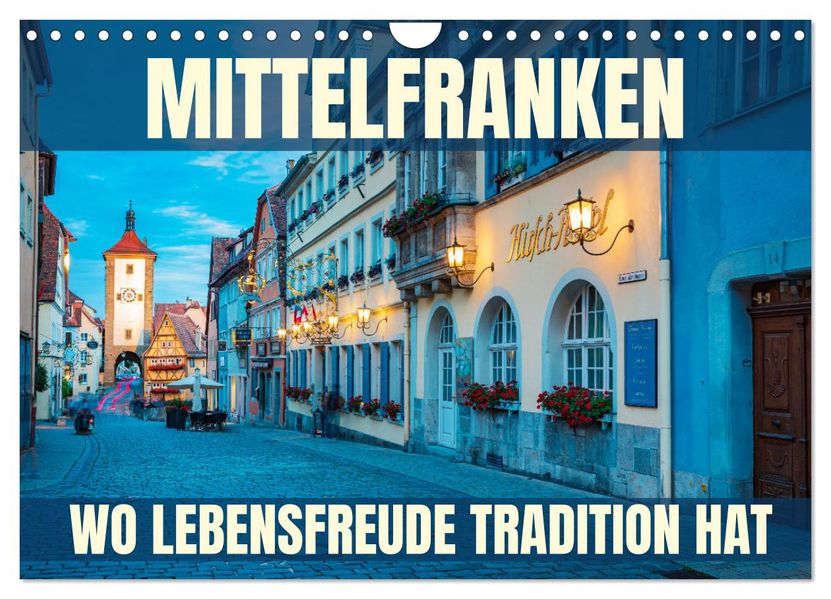 Mittelfranken - wo Lebensfreude Tradition hat (Wandkalender 2027 DIN A4 quer) CALVENDO Monatskalender
