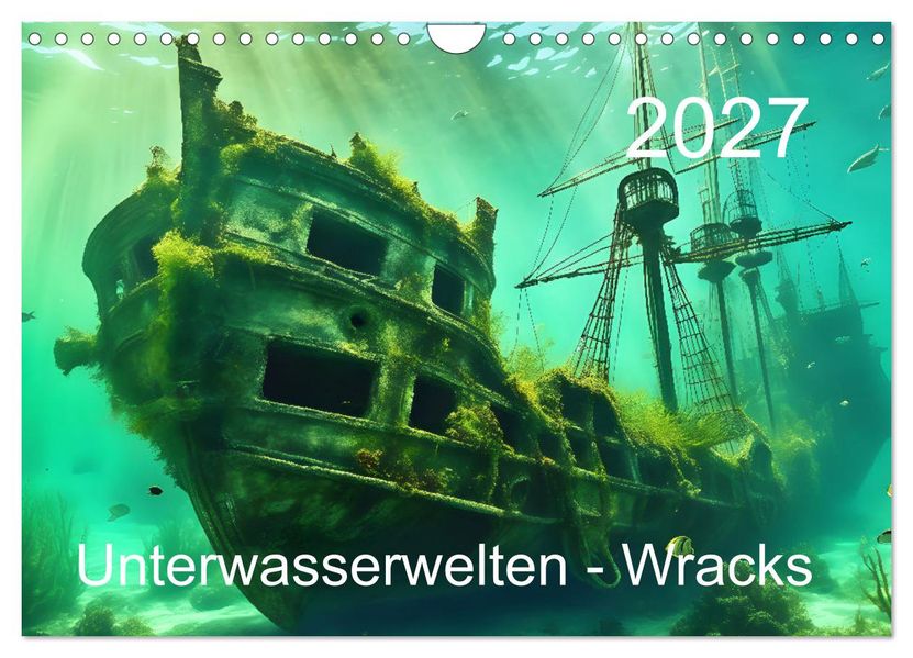 Unterwasserwelt der Wracks 2027 (Wandkalender 2027 DIN A4 quer) CALVENDO Monatskalender