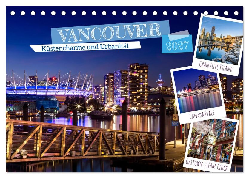 VANCOUVER Küstencharme und Urbanität (Tischkalender 2027 DIN A5 quer) CALVENDO Monatskalender