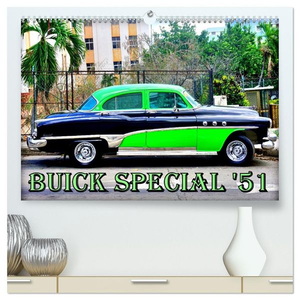 BUICK SPECIAL '51 (hochwertiger Premium Wandkalender 2027 DIN A2 quer) Kunstdruck in Hochglanz